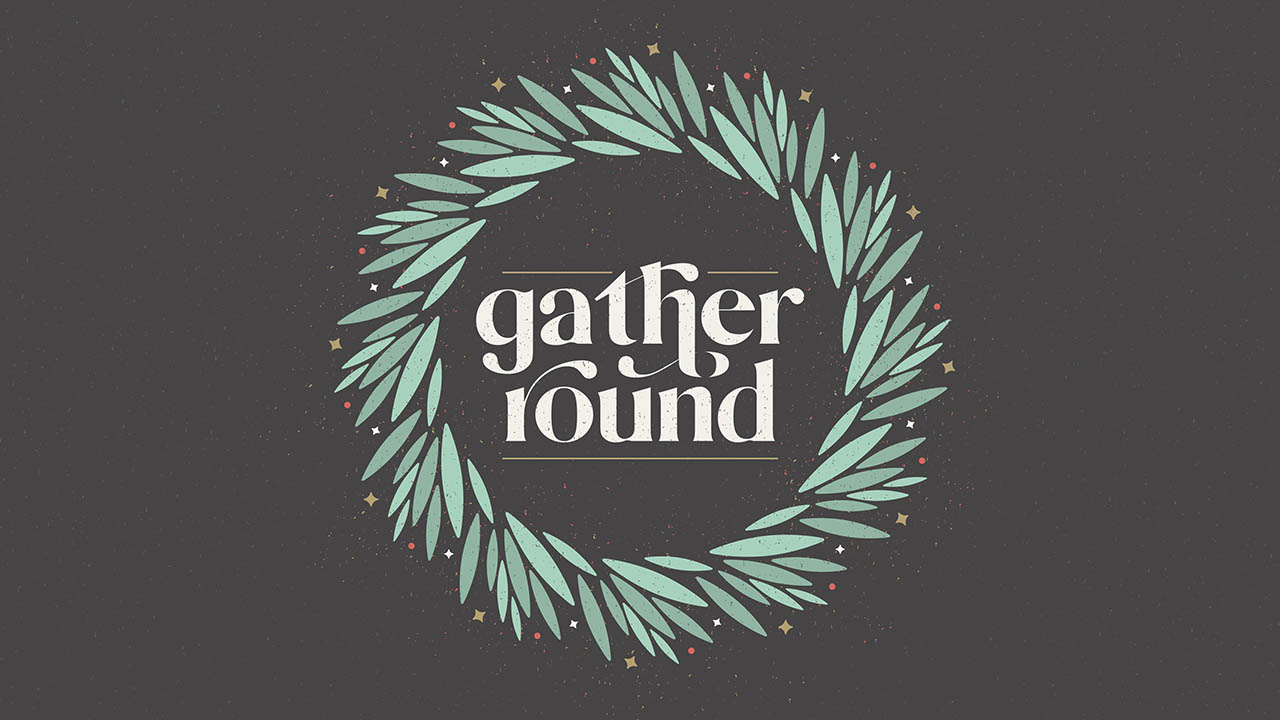 Gather Round (Christmas) Church Media Drop